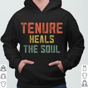 Tenure Heals The Soul shirt 5