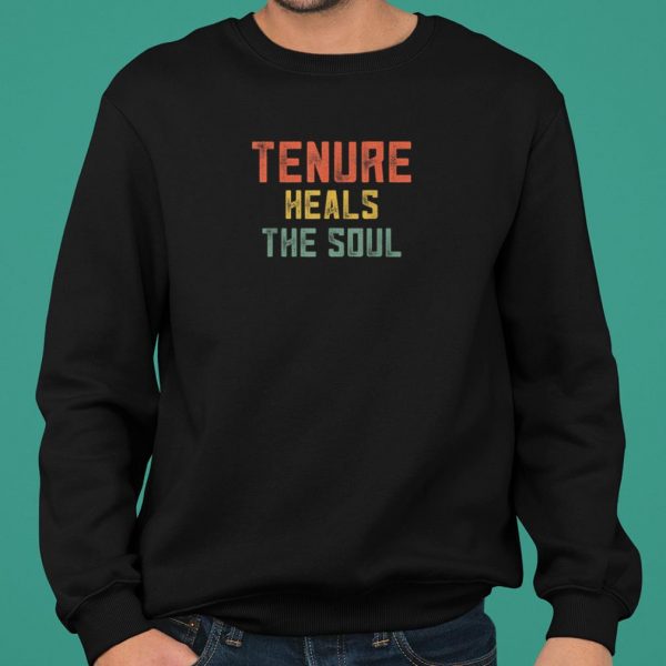 Tenure Heals The Soul shirt 2
