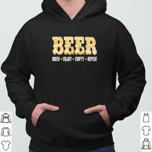 Beer Brew Enjoy Empty Repeat Party shirt 5