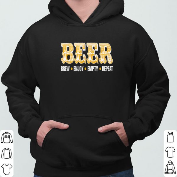 Beer Brew Enjoy Empty Repeat Party shirt 3