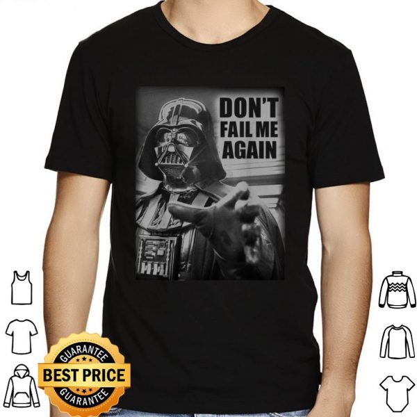 Star Wars Darth Vader Don't Fail Me Again Graphic shirt 1