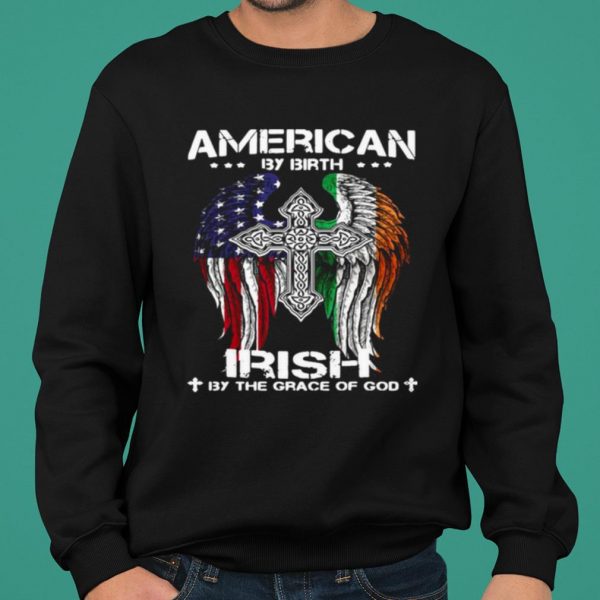 American By Birth Irish By The Grace Of God shirt 2