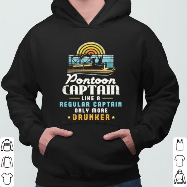 Pontoon Captain Like A Regular Captain Only More Drunker shirt 3