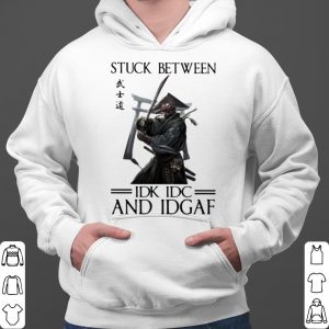 Stuck Between IDK IDC And IDGAF Samurai shirt 5