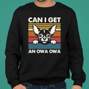 Chihuahua Can I Get An Owa Owa Vintage shirt 5