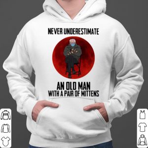 Bernie Sanders Never Underestimate An Old Man With Pair Of Mittens shirt 5