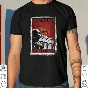 Star Wars Darth Vader Lead The Way Join Today Propaganda shirt 7
