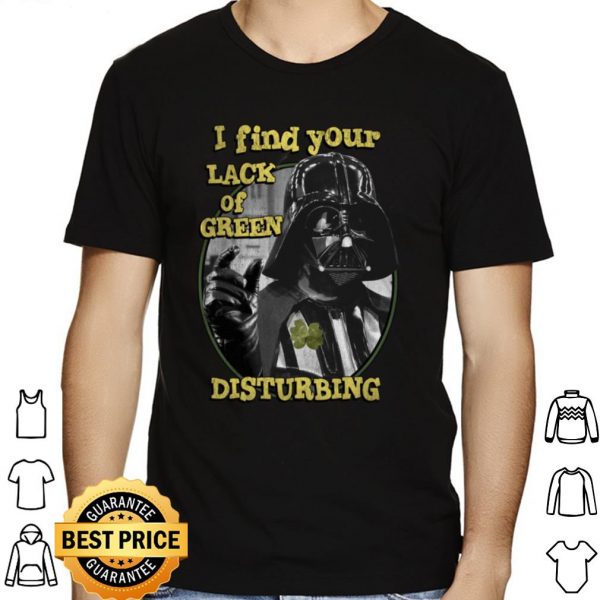 Darth Vader I find Your Lack Of Green Disturbing Star Wars shirt 1