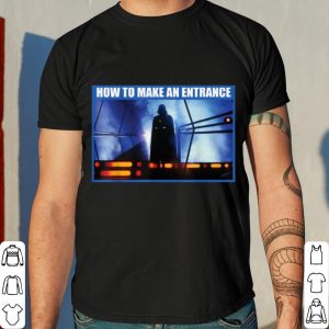 Star Wars Darth Vader How to Make an Entrance shirt 7