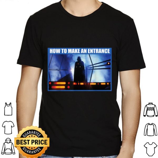 Star Wars Darth Vader How to Make an Entrance shirt 1