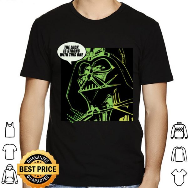 Darth Vader The luck is strong with this one Luck St. Patrick's Day shirt 1
