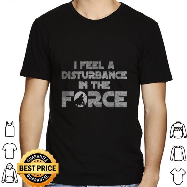 Star Wars Darth Vader I Feel A Disturbance In The Force shirt 1