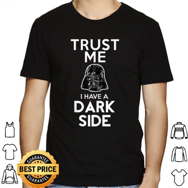 Star Wars Darth Vader Trust Me I Have A Dark Side shirt 1