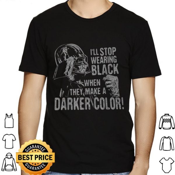 Star Wars Darth Vader I'll Stop Wearing Black When They Make A Darker Color shirt 1