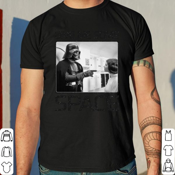 Star Wars Darth Vader Princess Leia Give Me Some Space shirt 4