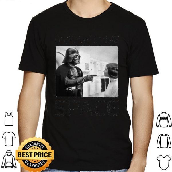 Star Wars Darth Vader Princess Leia Give Me Some Space shirt 1