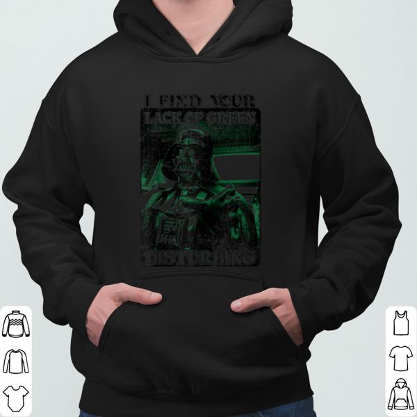 Star Wars Darth Vader I Find Your Lack Of Green Disturbing shirt 3