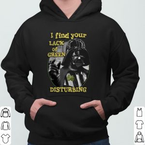 Darth Vader I find Your Lack Of Green Disturbing Star Wars shirt 6