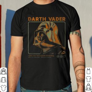 Star Wars Darth Vader Lack Of Faith Disturbing shirt 7