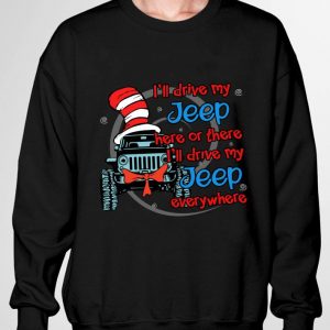 Official I'll drive my Jeep here or there i'll drive my Jeep everywhere shirt 6