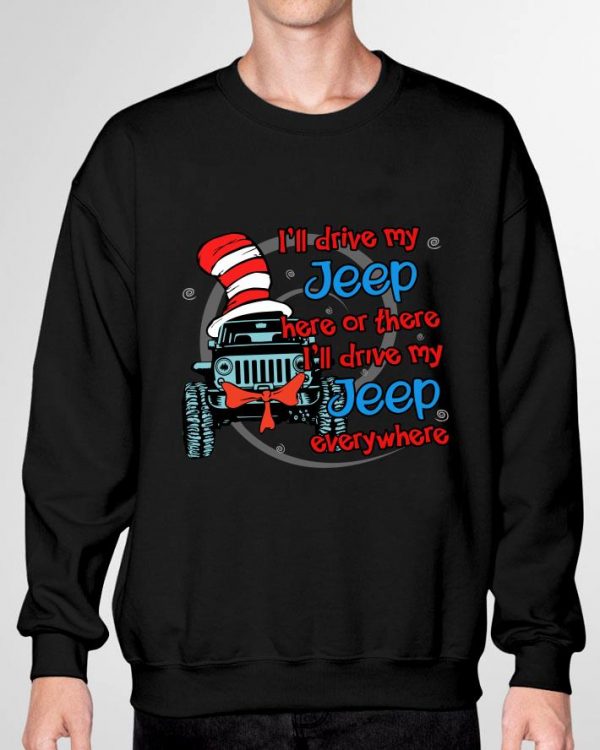 Official I'll drive my Jeep here or there i'll drive my Jeep everywhere shirt 3