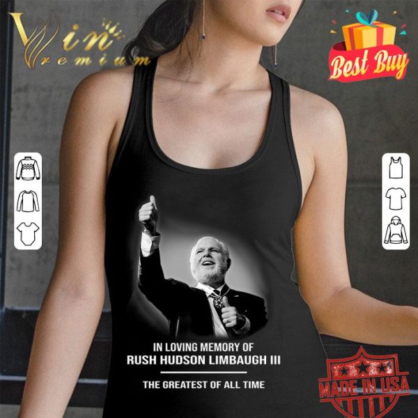 Official In loving memory of Rush Hudson Limbaugh III The Greatest Of All Time Shirt 3