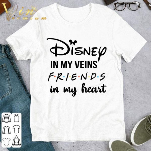 Disney in my veins Friends in my heart shirt 1