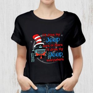 Official I'll drive my Jeep here or there i'll drive my Jeep everywhere shirt 5