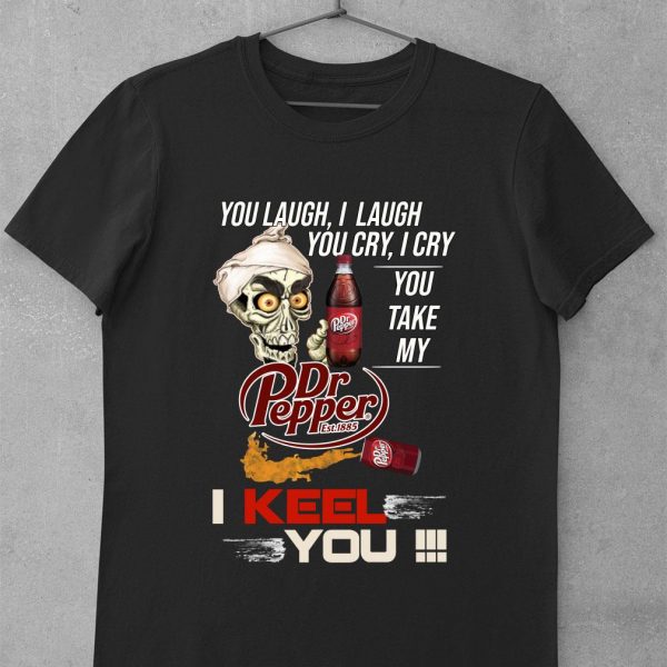 Hot Jeff Dunham You Laugh I Laugh You Cry I Cry You Take My Dr Pepper I Kneel You shirt 1