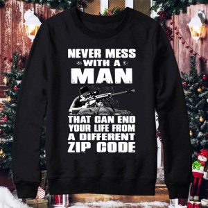 Original Sniper Never Mess With A Man That Can End Your Life From A Different Zip Code shirt 7