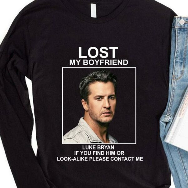 Best Lost my boyfriend Luke Bryan if you find him or look-alike shirt 4