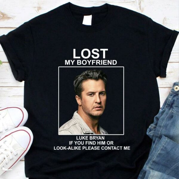 Best Lost my boyfriend Luke Bryan if you find him or look-alike shirt 1
