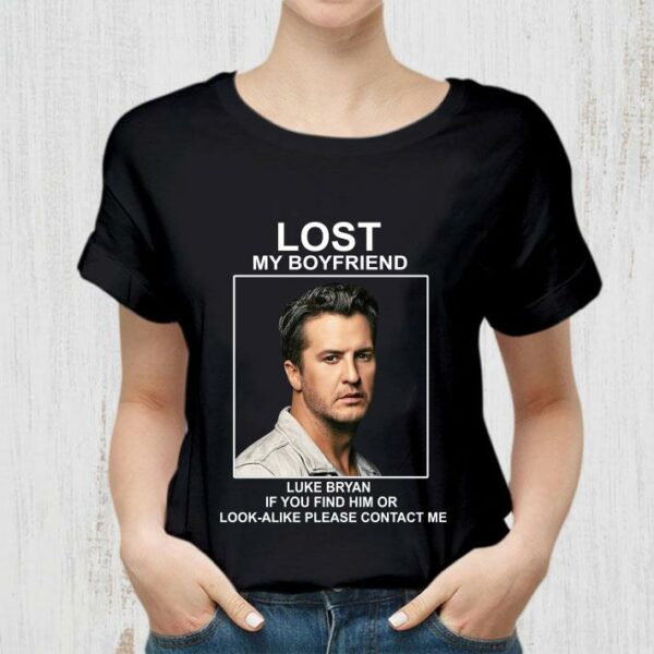 Best Lost my boyfriend Luke Bryan if you find him or look-alike shirt 2