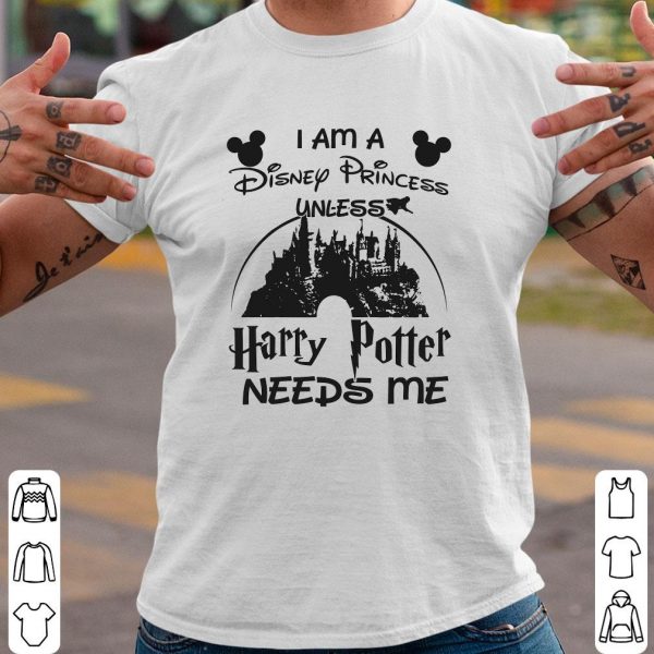 Walt Disney I Am A Disney Princess Unless Harry Potter Needs Me Shirt, Mickey Shirt 1