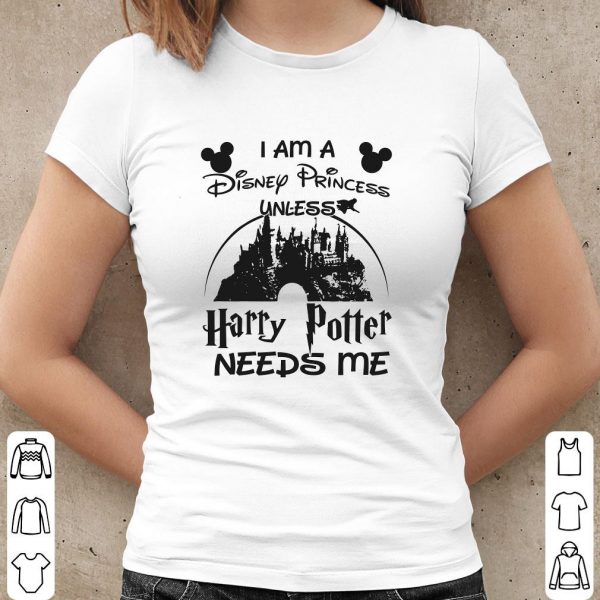 Walt Disney I Am A Disney Princess Unless Harry Potter Needs Me Shirt, Mickey Shirt