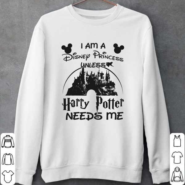 Walt Disney I Am A Disney Princess Unless Harry Potter Needs Me Shirt, Mickey Shirt 2