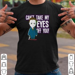 Chibi Michael Myers Cant Take My Eyes Off You Shirt, Michael Myers Cute Halloween Shirt