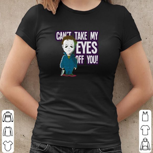 Chibi Michael Myers Cant Take My Eyes Off You Shirt,  Michael Myers Cute Halloween Shirt 1