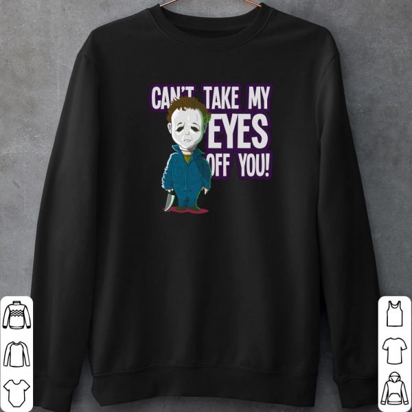 Chibi Michael Myers Cant Take My Eyes Off You Shirt,  Michael Myers Cute Halloween Shirt 2