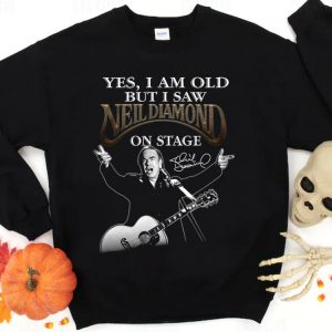 Hot Neil Diamond Shirt, I Am old But I Saw Neil Diamond On Stage Shirt