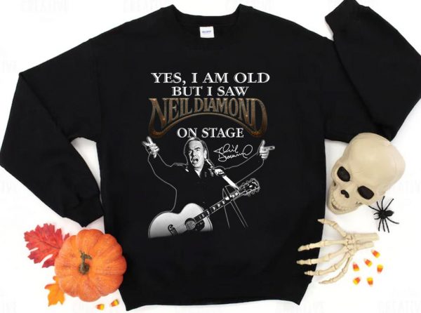 Hot Neil Diamond Shirt, I Am old But I Saw Neil Diamond On Stage Shirt