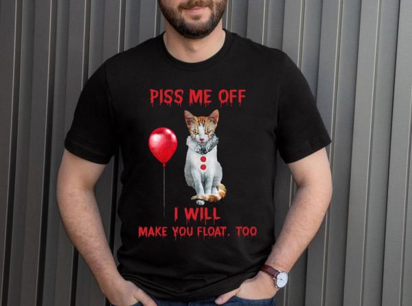 Limited The Cat Pennywise Piss Me Off I Will Make You Will Make You Float Shirt 3