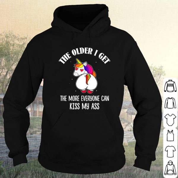 Official Unicorn The Older I Get The More Everyone Can Kiss My Ass Shirt 3