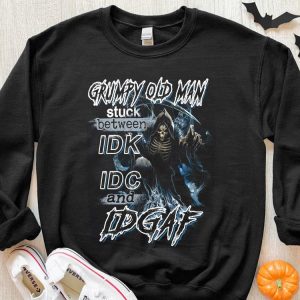 Original Grumpy Old Man Stuck Between IDK IDC And IDGAF Shirt 5