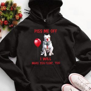 Premium Pitbull Pennywise Piss me off i will make you will Make you Float Shirt 5