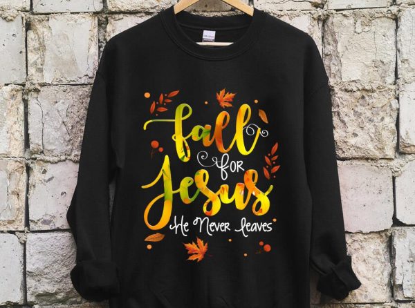 The Best Fall For Jesus He Never Leaves Shirt 2