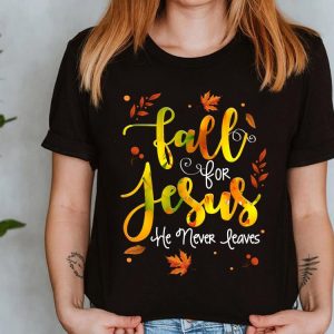 The Best Fall For Jesus He Never Leaves Shirt 5