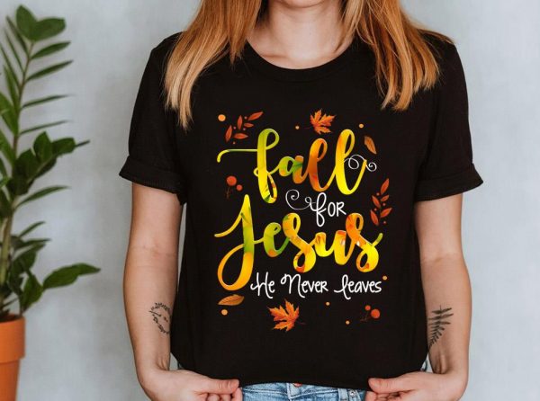 The Best Fall For Jesus He Never Leaves Shirt 3