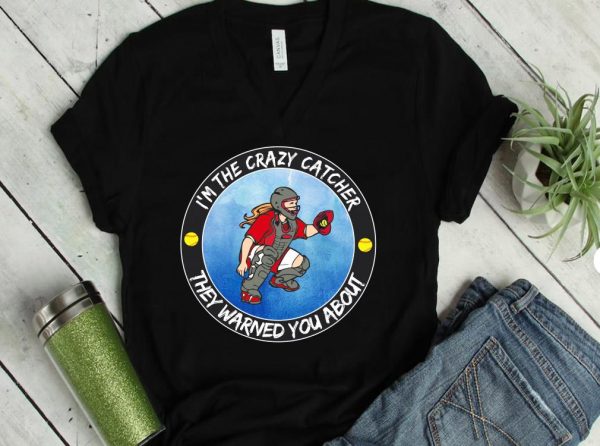 The Best I'm The Crazy Catcher They Warned You About Shirt, The Girl Softball Crazy Catcher Shirt 1