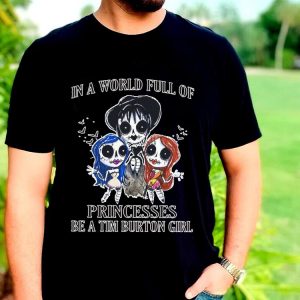 The Best In A World Full Of Princesses Be A Tim Burton Girl Shirt, Princesses Tim Burton Girl halloween Shirt